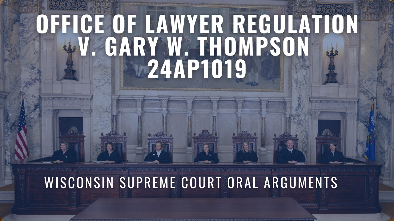 Oral Arguments: 2024AP1019 Office of Lawyer Regulation v. Gary W. Thompson image