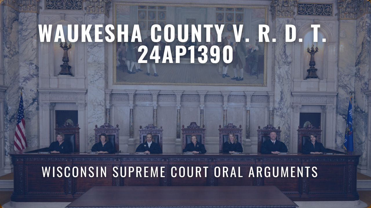 Oral Arguments: 2024AP1390 Waukesha County v. R.D.T. image