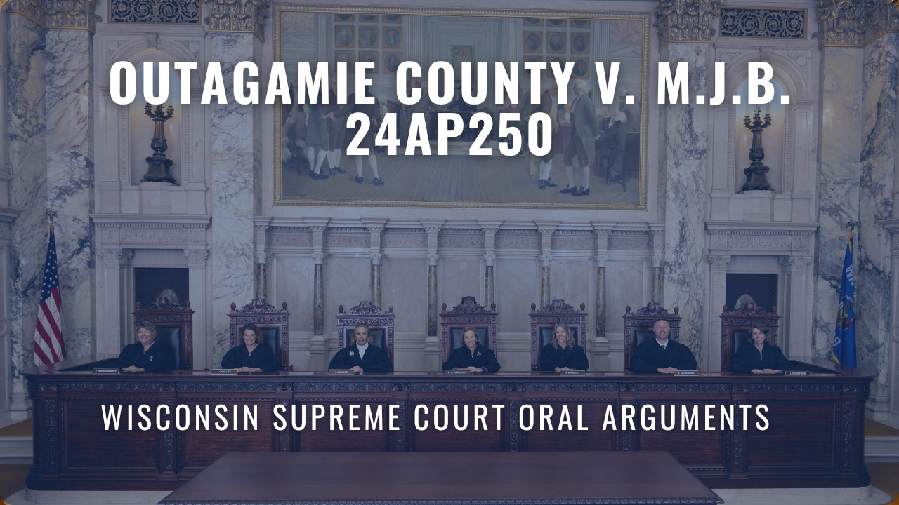 Oral Arguments: 2024AP250 Outagamie County v. M.J.B. image