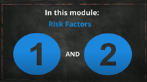 Module 5: Risk factors 1 and 2
