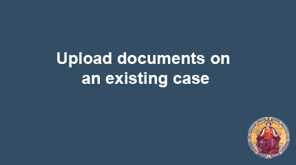 Upload documents on an existing case